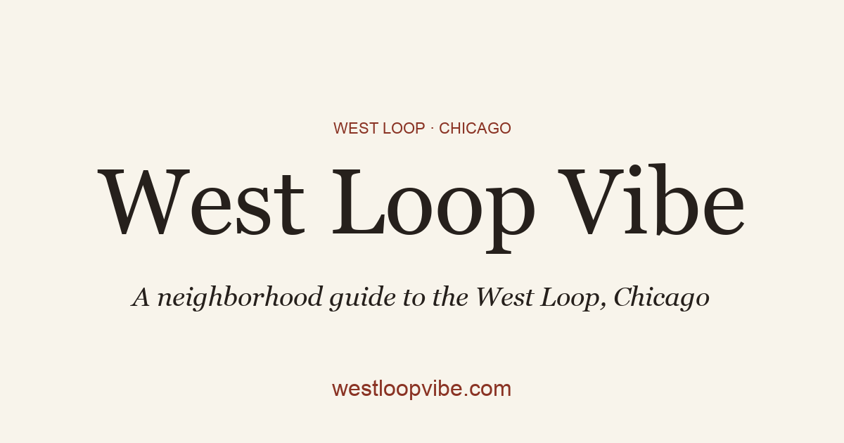 West Loop Chicago: Map, Events, Guides · WLV